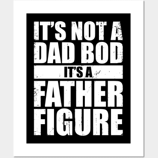 It's Not A Dad Bod It's A Father Figure (White) Posters and Art